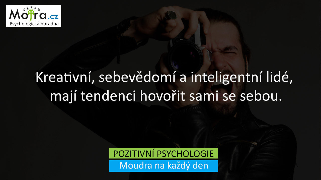 Kreativní, sebevědomí a inteligentní lidé, mají tendenci hovořit sami se sebou.