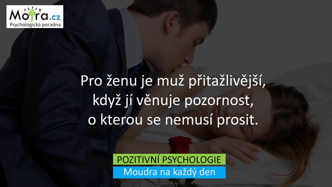 Pro ženu je muž přitažlivější, když jí věnuje pozornost, o kterou se nemusí prosit.