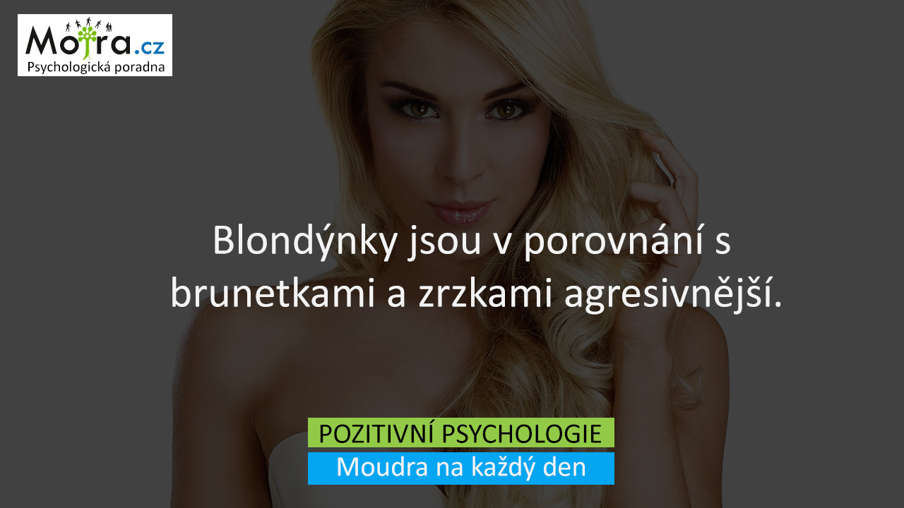 Blondýnky jsou v porovnání s brunetkami a zrzkami agresivnější.