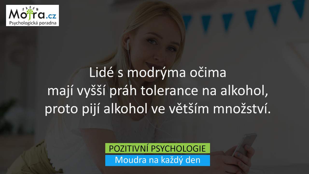 Lidé s modrýma očima mají vyšší práh tolerance na alkohol, proto pijí alkohol ve větším množství.