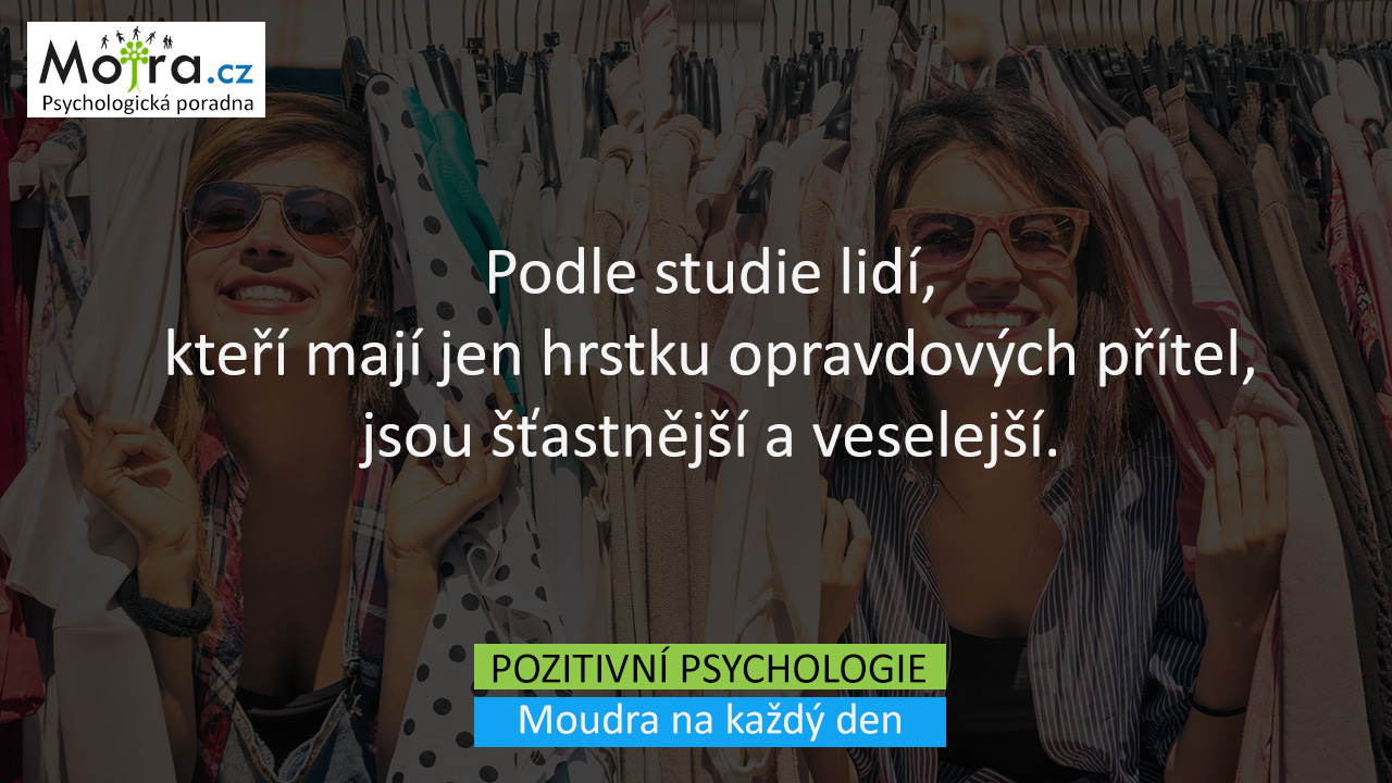Podle studie lidí, kteří mají jen hrstku opravdových přítel, jsou šťastnější a veselejší.